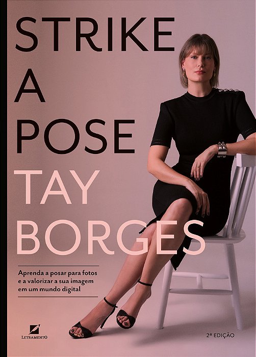 Strike A Pose: Aprenda A Posar Para Fotos E A Valorizar Sua Imagem Em Um Mundo Digital