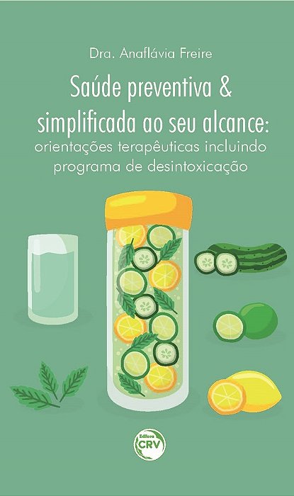 Saúde Preventiva E Simplificada Ao Seu Alcance Orientações Terapêuticas Incluindo Programa De Desintoxicação..-