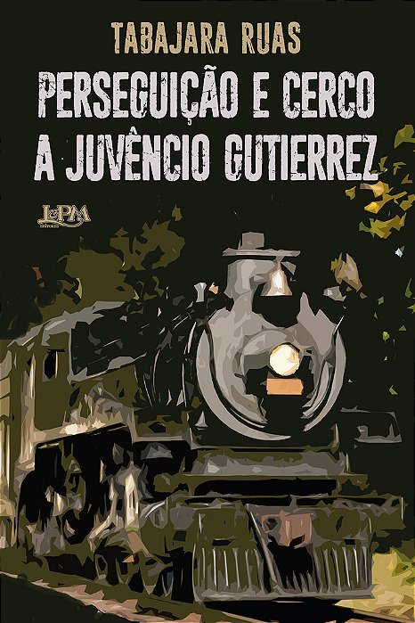 Perseguição E Cerco A Juvêncio Gutierrez..-