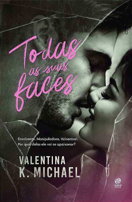 Todas As Suas Faces Envolvente. Manipuladora. Vulnerável. Por Qual Delas Ele Vai Se Apaixonar?