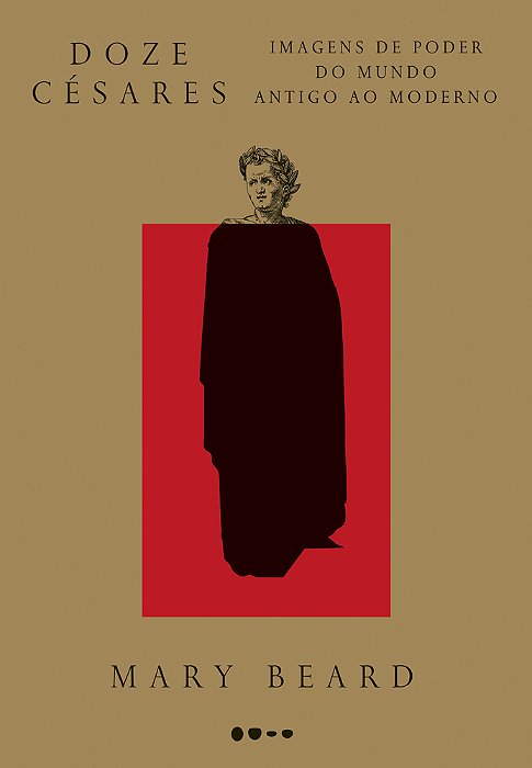 Doze Césares Imagens De Poder Do Mundo Antigo Ao Moderno