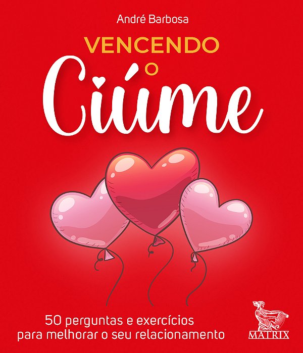 Vencendo O Ciúme 50 Perguntas E Exercícios Para Melhorar O Seu Relacionamento..-