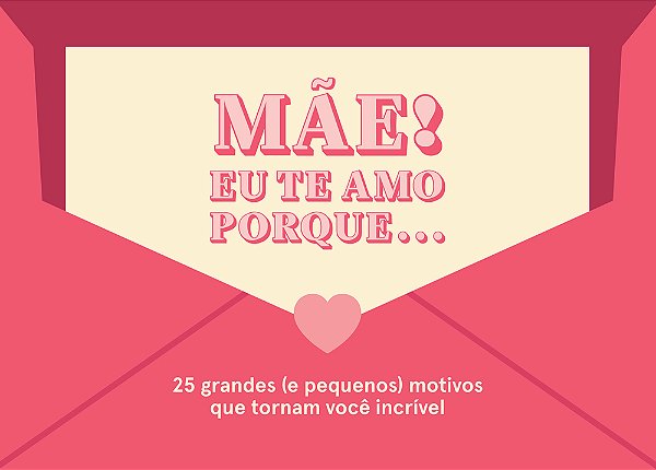Mãe! Eu Te Amo Porque... 25 Grandes (E Pequenos) Motivos Que Tornam Você Incrível..-
