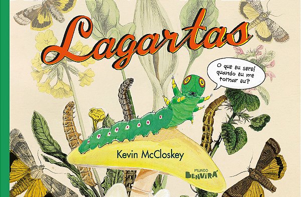 Lagartas: O Que Eu Serei Quando Eu Me Tornar Eu? - 1ª Edição 2023