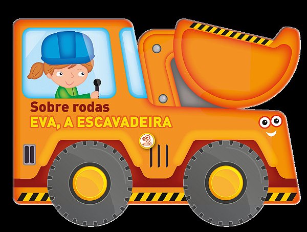 Sobre Rodas: Eva, A Escavadeira..-