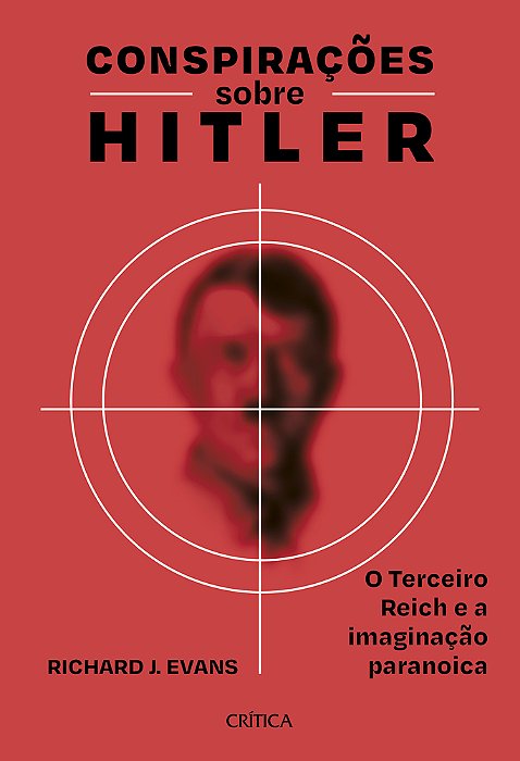 Conspirações Sobre Hitler O Terceiro Reich E A Imaginação Paranoica..-