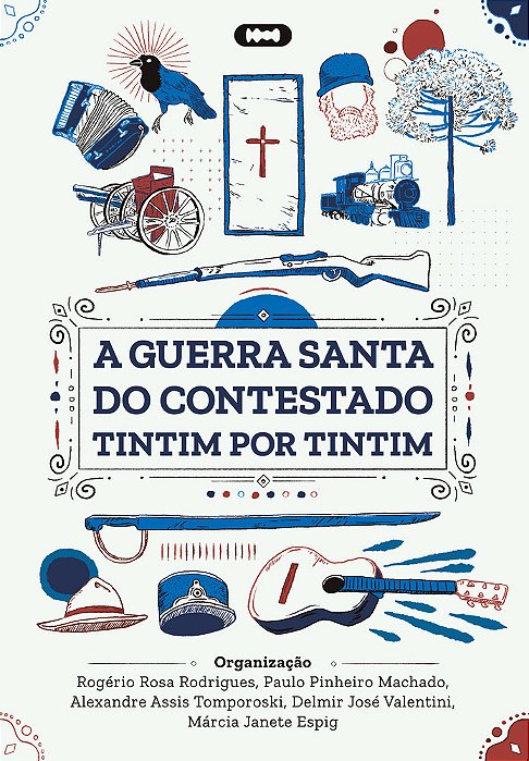 A Guerra Santa Do Contestado Timtim Por Timtim..-