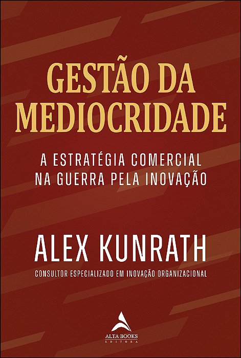 Gestão Da Mediocridade Estratégia Comercial Na Guerra Pela Inovação..-