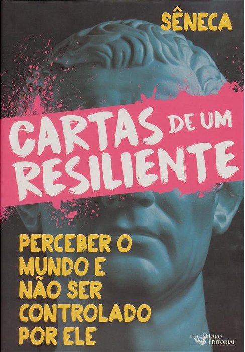 Cartas De Um Resiliente: Perceber O Mundo E Não Ser Controlado Por Ele