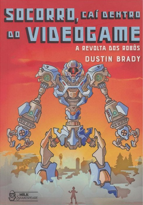 Socorro, Caí Dentro Do Videogame: A Revolta Dos Robôs