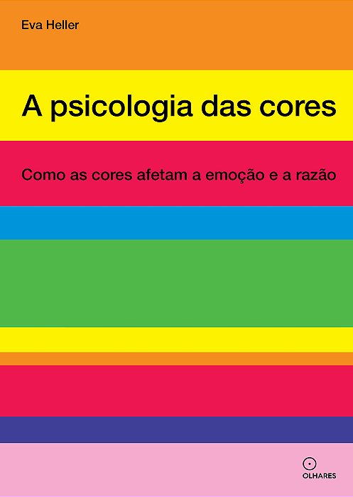 A Psicologia Das Cores: Como As Cores Afetam A Emoção E A Razão..-
