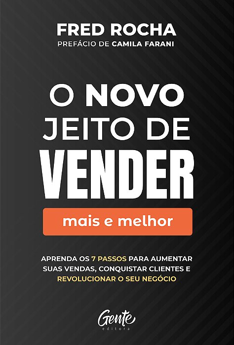 O Novo Jeito De Vender (Mais E Melhor) Aprenda Os 7 Passos Para Aumentar Suas Vendas, Conquistar Clientes E Revolucionar O Seu Negócio..-