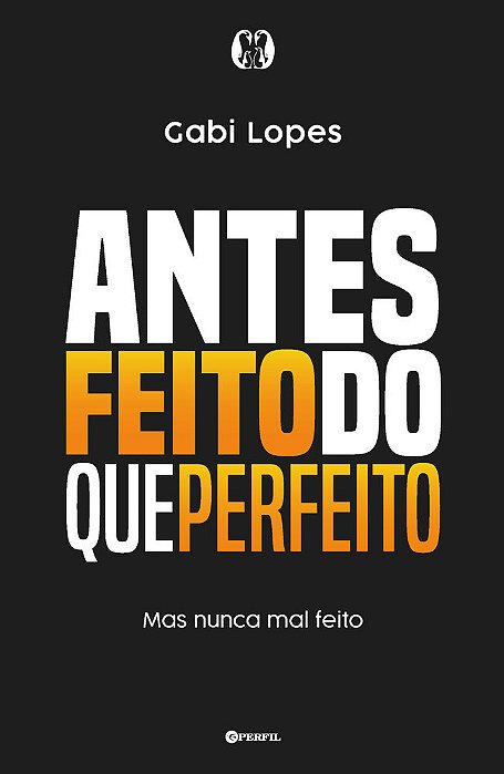 Antes Feito Do Que Perfeito Mas Nunca Mal Feito..-