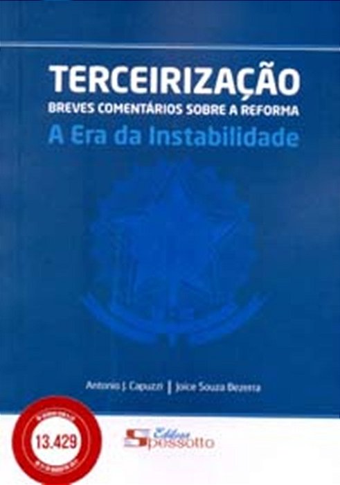 Terceirização - Breves Comentários Sobre A Reforma - A Era Da Instabilidade..-