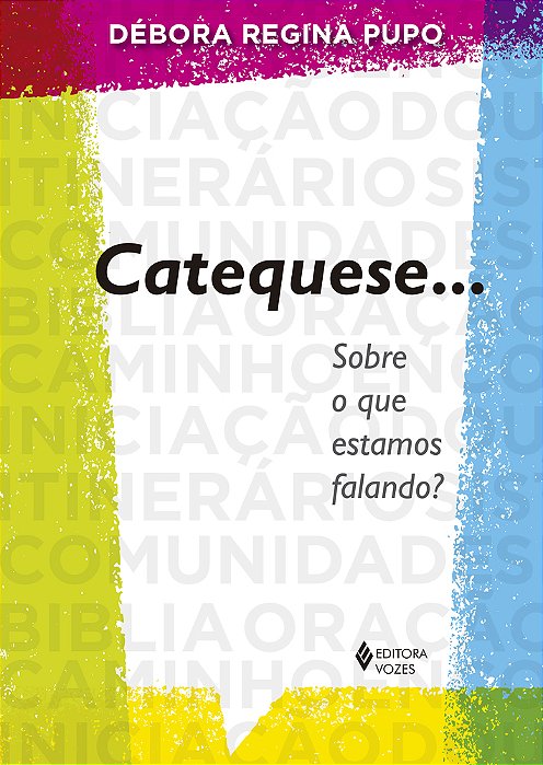 Catequese... Sobre O Que Estamos Falando?..-
