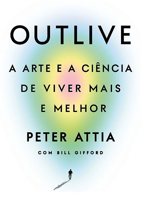 Outlive A Arte E A Ciência De Viver Mais E Melhor..-