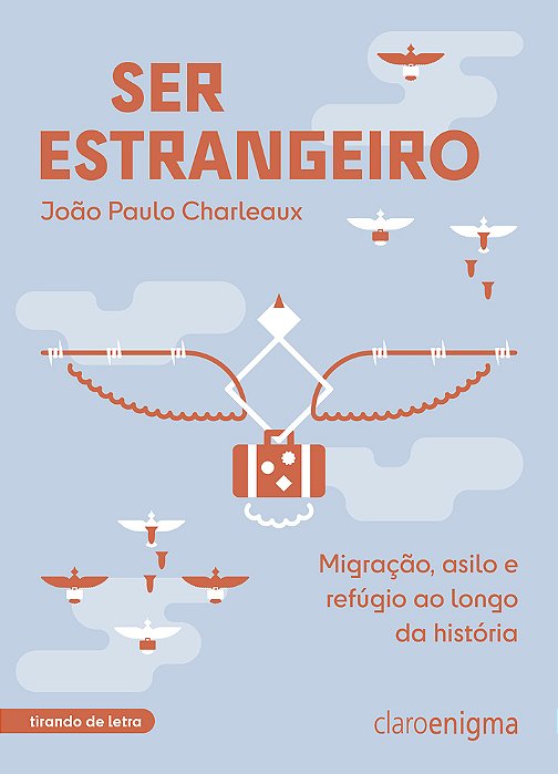 Ser Estrangeiro Migração, Asilo E Refúgio Ao Longo Da História