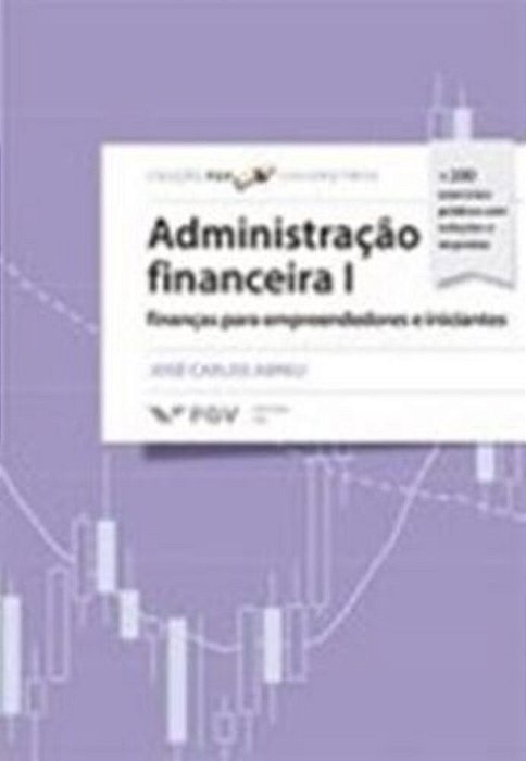 Administração Financeira 1 - Finanças Para Empreendedores E Iniciantes..-