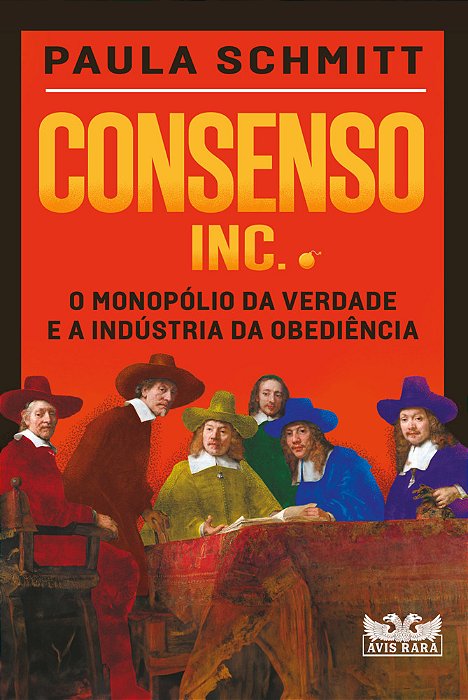 Consenso Inc. O Monopólio Da Verdade E A Indústria Da Obediência..-