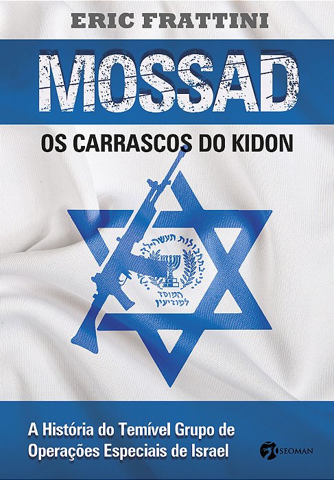 Mossad - Os Carrascos Do Kidon - A História Do Terrível Grupo De Operações Especiais De Israel