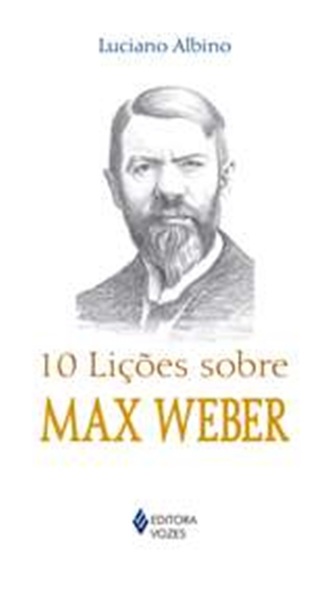 10 Liçoes Sobre Max Weber..-