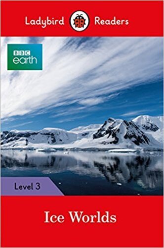 Bbc Earth: Ice Worlds - Ladybird Readers - Level 3 - Book With Downloadable Audio..-