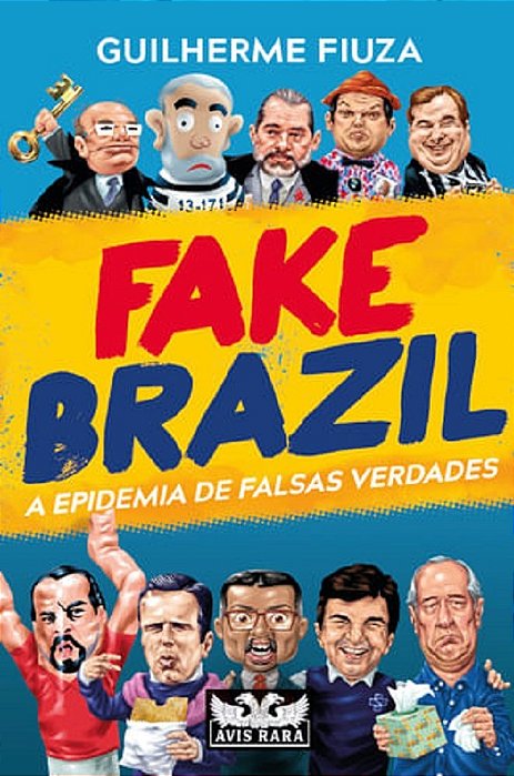 Fake Brazil - A Epidemia De Falsas Verdades..-