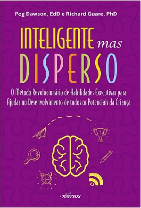 Inteligente Mas Disperso - O Método Revolucionário De Habilidades Executivas Para Ajudar No Desenvolvimento De Todos Os Potenciais Da Criança..-