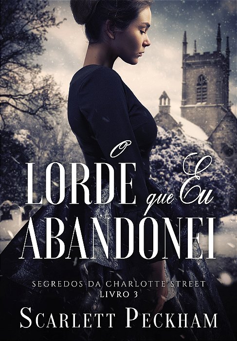 O Lorde Que Eu Abandonei (Segredos Da Charlotte Street – Livro 3)..-