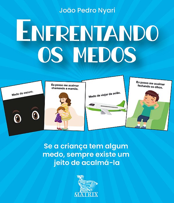 Enfrentando Medos Se A Criança Tem Algum Medo, Sempre Existe Um Meio De Acalmá-La..-