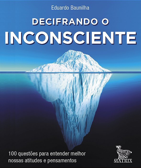 Decifrando O Inconsciente 100 Questões Para Entender Melhor Nossa Atitudes E Pensamentos..-