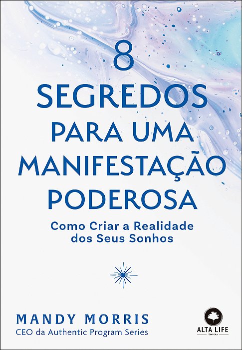 8 Segredos Para Uma Manifestação Poderosa Como Criar A Realidade Dos Seus Sonhos..-