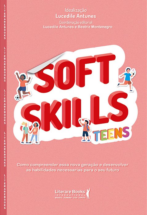 Soft Skills Teens Como Compreender Essa Nova Geração E Desenvolver As Habilidades Necessárias Para O Seu Futuro..-