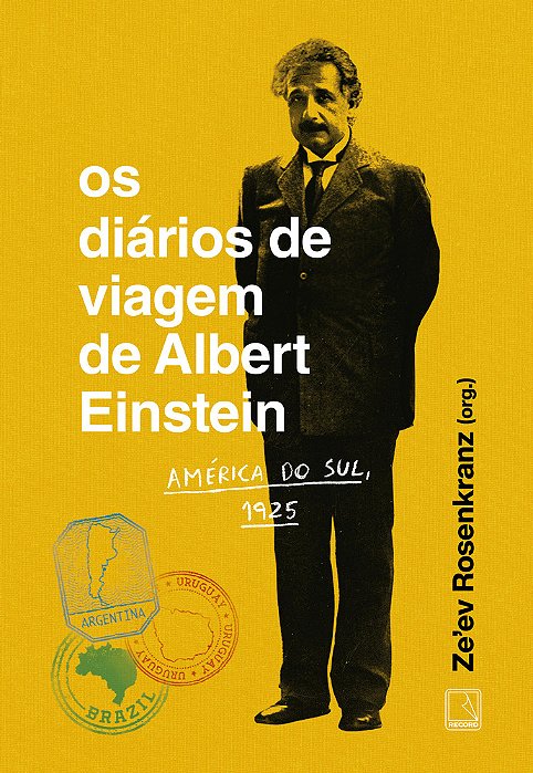 Os Diários De Viagem De Albert Einstein: América Do Sul, 1925..-