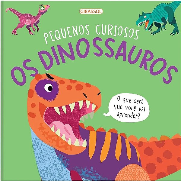 Pequenos Curiosos - Os Dinossauros..-