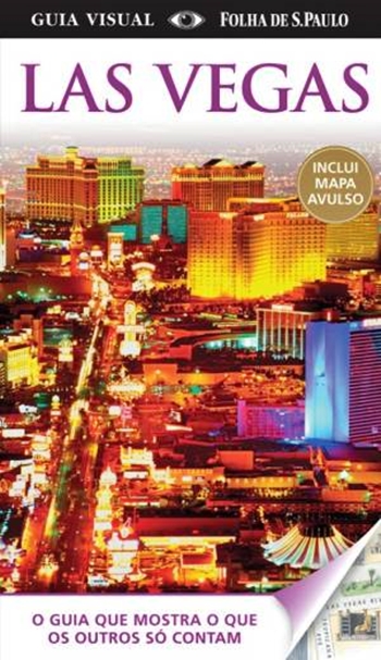 Las Vegas - Guia Visual Folha De São Paulo - O Guia Que Mostra O Que Os Outros Só Contam..-