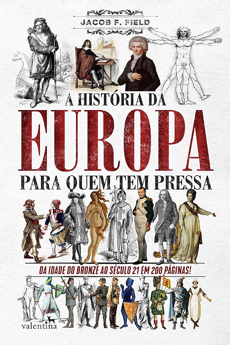 A História Da Europa Para Quem Tem Pressa Da Idade Do Bronze Ao Século 21 Em 200 Páginas..-