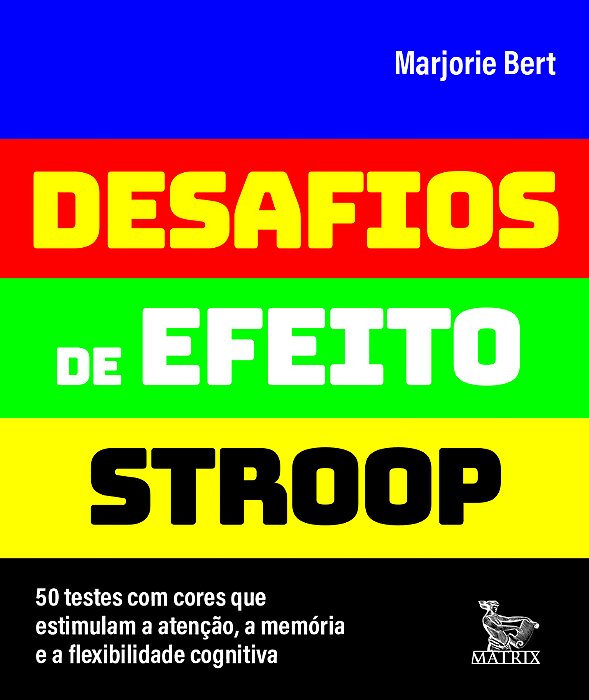 Desafios De Efeito Stroop 50 Testes Com Cores Que Estimulam A Atenção, A Memória E A Flexibilidade Cognitiva..-