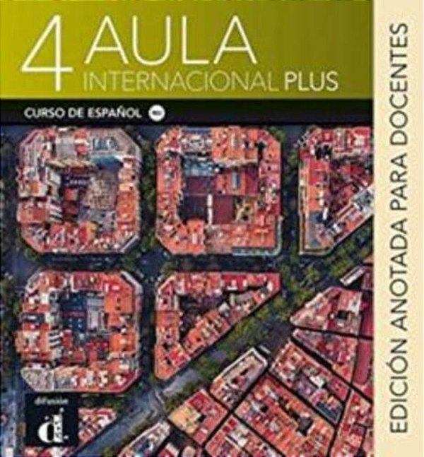 Aula Internacional Plus 4 - Edicion Anotada Para Docentes..-