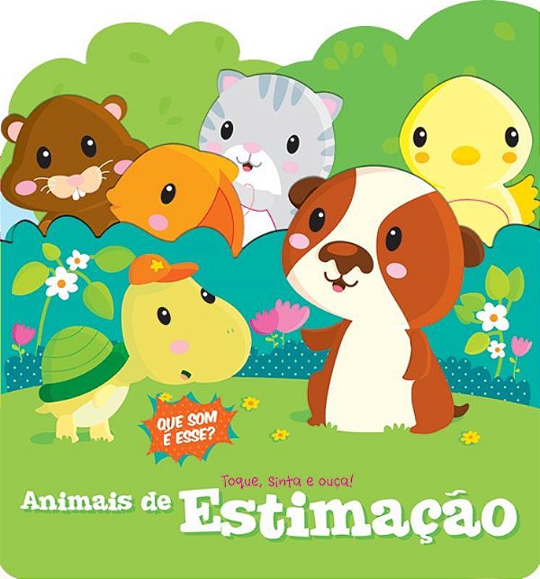Animais De Estimação: Toque, Sinta E Ouça!