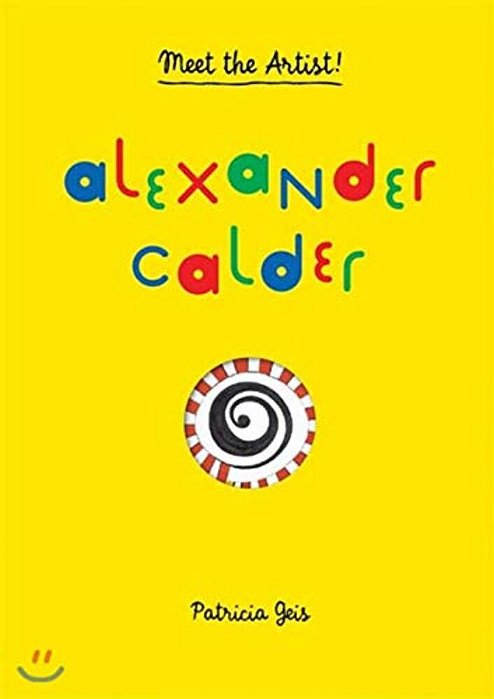 Alexander Calder: Meet The Artist-..