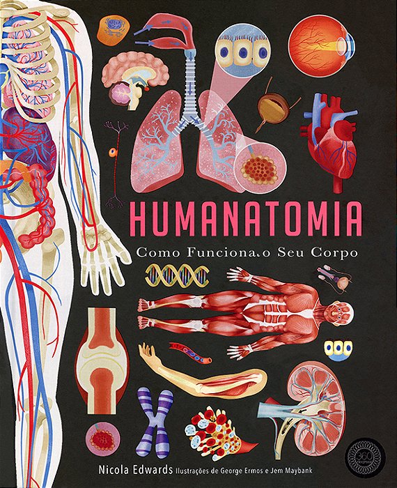 Humanatomia: Como Funciona O Seu Corpo-..