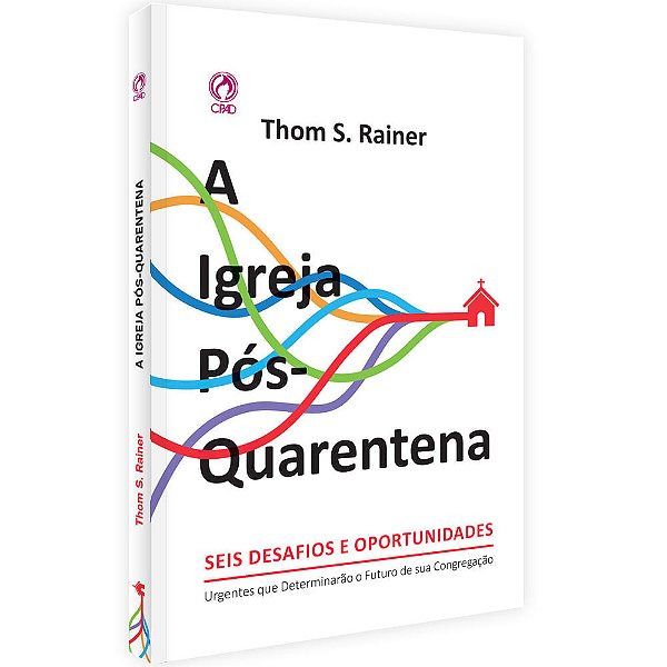 A Igreja Pós-Quarentena - Seis Desafios E Oportunidades
