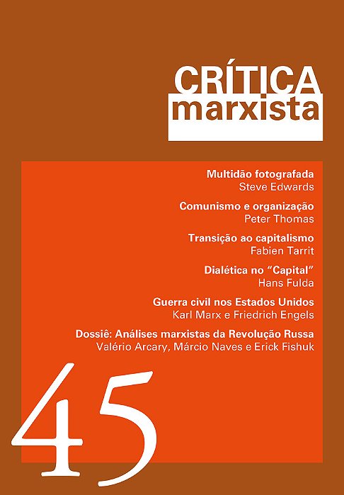 Crítica Marxista - Vol. 45 - Ano 2017 Dossiê Análises Marxistas Da Revolução Russa