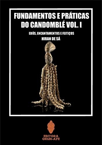 Fundamentos E Práticas Do Candomblé - Volume I