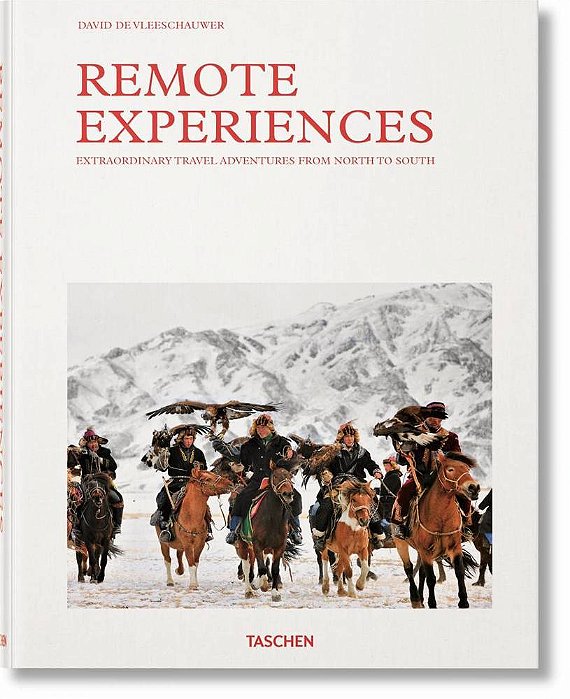 Remote Experiences. Extraordinary Travel Adventures From North To South
