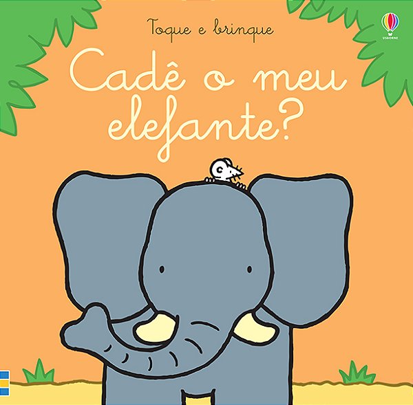Cadê O Meu Elefante?: Toque E Brinque