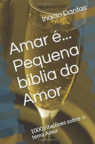 Amar É - Pequena Bíblia Do Amor