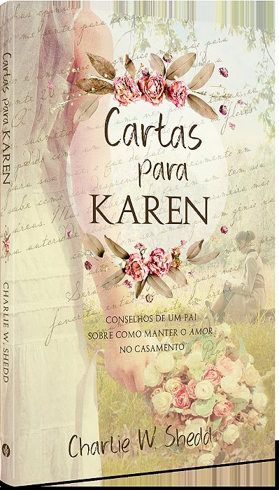 Cartas Para Karen Conselhos De Um Pai Sobre Como Manter O Amor No Casamento