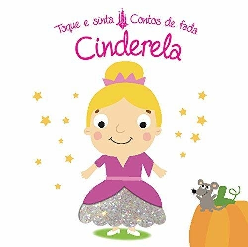 Cinderela: Toque E Sinta Contos De Fadas